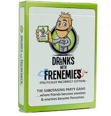 Drinks With Frenemies: Politically Incorrect Edition