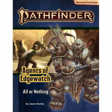 Pathfinder (2E): Adventure Path: All or Nothing (Agents of Edgewatch 3 of 6)